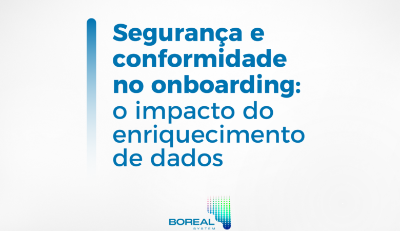 Segurança e Conformidade no Onboarding: O Impacto do  enriquecimento de dados