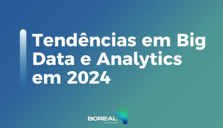 Tendências em Big Data e Analytics em 2024